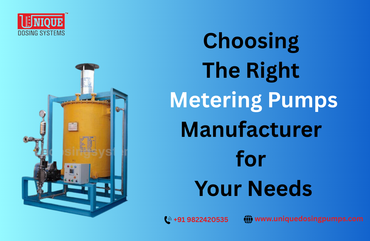 Choosing the Right Metering Pumps Manufacturer for Your Needs